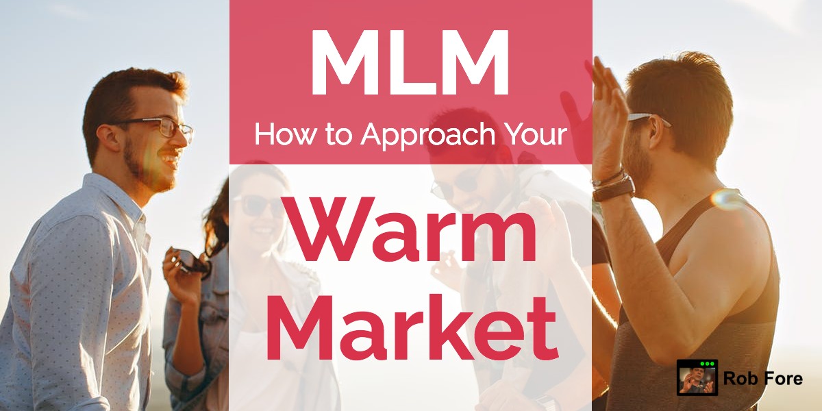 How to Approach MLM Warm Market List